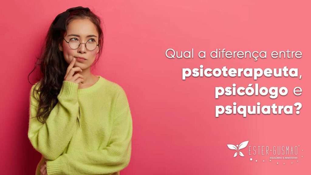 Diferença entre os Psicoterapeuta, Psicólogo e Psiquiatra